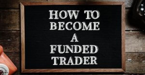 How To Become A Funded Trader 300x156